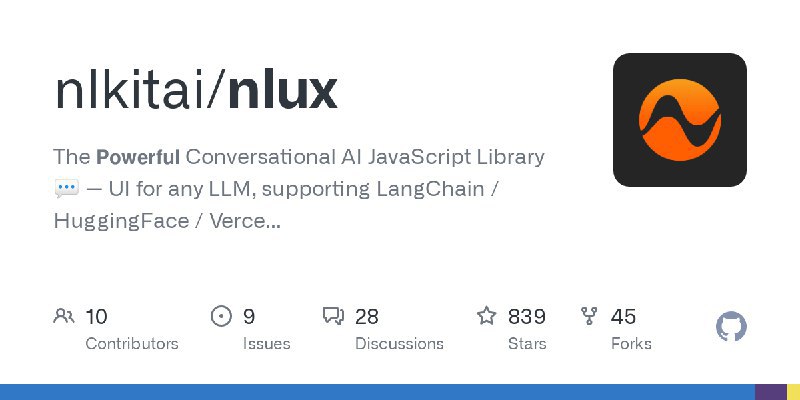 nlkitai / nluxThe 𝗣𝗼𝘄𝗲𝗿𝗳𝘂𝗹 Conversational AI JavaScript Library 💬 — UI for any LLM, supporting LangChain / HuggingFace / Vercel AI, and more 🧡 React, Next js, and plain JavaScript ⭐️Repo URL | 👀5 🍴46 ⭐863#D20240626 #D20240626_Typescript #TypescriptGitHubGitHub - nlkitai/nlux: The 𝗣𝗼𝘄𝗲𝗿𝗳𝘂𝗹 Conversational AI JavaScript Library 💬 — UI for any LLM, supporting LangChain / HuggingFace…The 𝗣𝗼𝘄𝗲𝗿𝗳𝘂𝗹 Conversational AI JavaScript Library 💬 — UI for any LLM, supporting LangChain / HuggingFace / Vercel AI, and more 🧡 React, Next.js, and plain JavaScript ⭐️ - nlkitai/nluxvia Github Trending - Telegram Channel