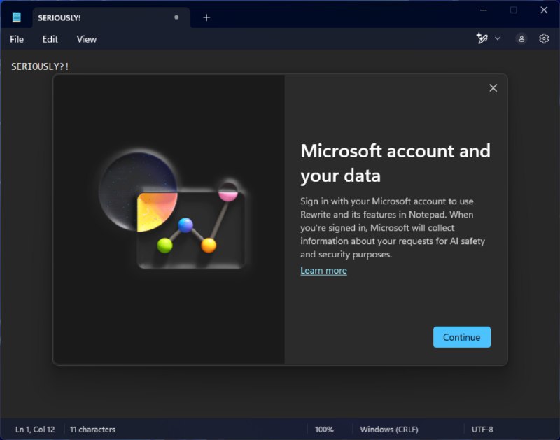 Windows 11记事本现在还需登录微软账号才能用？还好只是使用AI时才需要图片来源：BobPony当用户打开记事本时可能会看到微软弹出的登录说明：使用您的 Microsoft 账户登录以在记事本中使用重写及其他功能，当您登录后微软将收集有关您的请求信息，用于人工智能安全目的