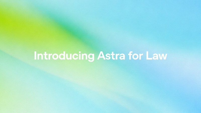 OpenAI 推出法律 AI 基础 Astra for LawOpenAI 于 9 月 17 日推出 Astra for Law，将 GPT-6 Astra 与法律检索索引结合，供律所和法务科技公司构建 AI 产品