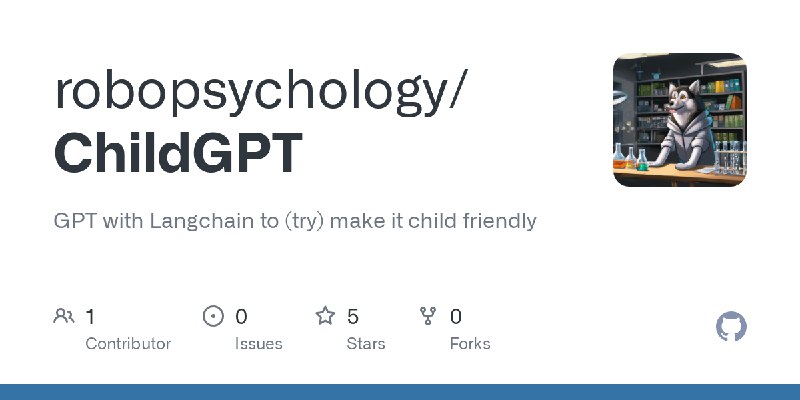 GitHub - robopsychology/ChildGPT: GPT with Langchain to (try) make it child friendly