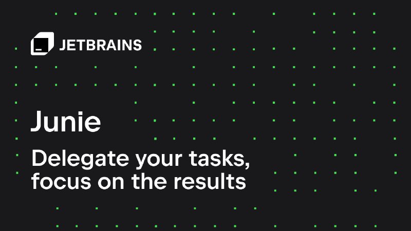 JetBrains Junie (JetBrains Code Agent) 更新执行速度: Agent 执行速度提升约 30%