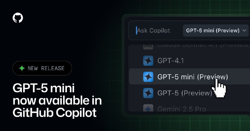 GitHub Copilot 公测推出 GPT-5 mini2025 年 8 月 13 日，GitHub 宣布在 Copilot 中公测上线 OpenAI 的 GPT-5 mini 模型